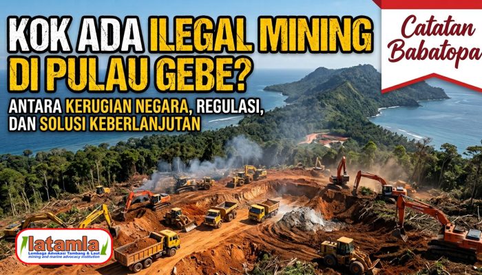 Kok Ada Ilegal Mining di Pulau Gebe? | Antara Kerugian Negara, Regulasi, dan Solusi Keberlanjutan