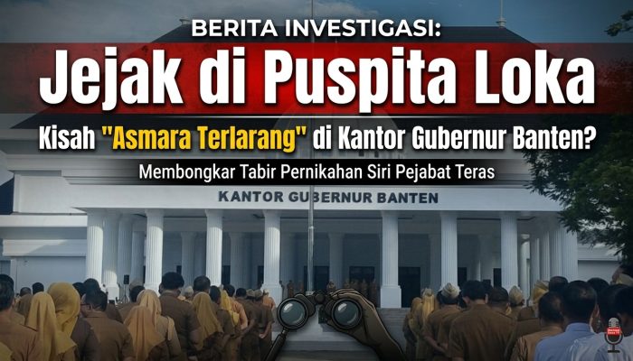 Jejak di Puspita Loka | Kisah “Asmara Terlarang” di Kantor Gubernur Banten? (Bagian I)