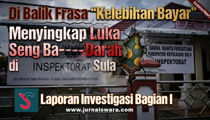Di Balik Frasa “Kelebihan Bayar” |  Menyingkap Luka Seng Ba-Darah di Inspektorat Sula