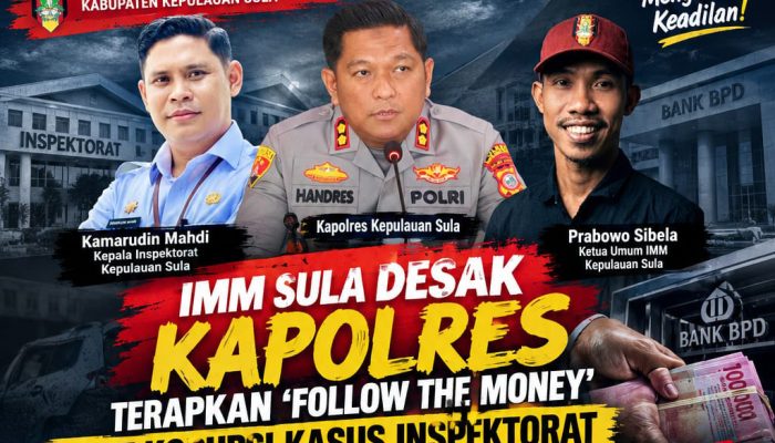 Bongkar Segitiga Kolusi di Inspektorat Sula: IMM Desak Kapolres Terapkan ‘Follow The Money’