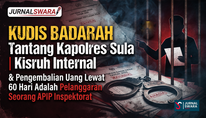KUDIS BAdARAH Tantang Kapolres Sula | Kisruh Internal & Pengembalian Uang Lewat 60 Hari Adalah Pelanggaran Seorang APIP Inspektorat