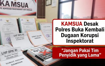 KAMSUA : Dugaan Korupsi Inspektorat Segera Dibuka Kembali | “Jangan Pakai Tim Penyidik yang Lama”