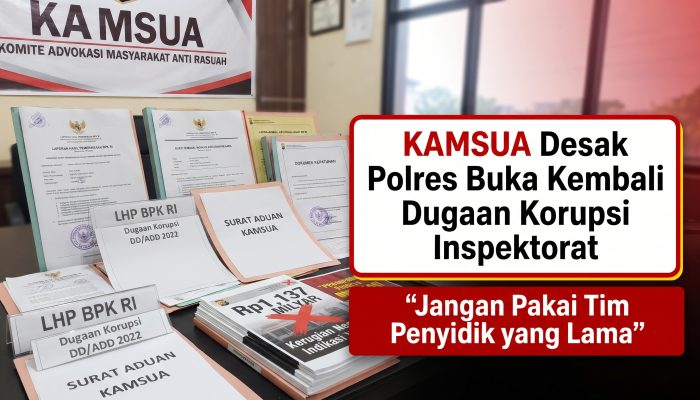 KAMSUA : Dugaan Korupsi Inspektorat Segera Dibuka Kembali | “Jangan Pakai Tim Penyidik yang Lama”